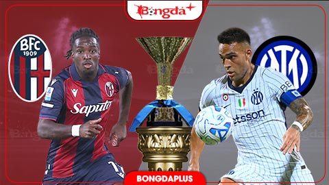 Nhận định bóng đá Bologna vs Inter, 23h00 ngày 17/10: Biến lợi thế sân nhà thành chiến thắng